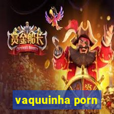 vaquuinha porn